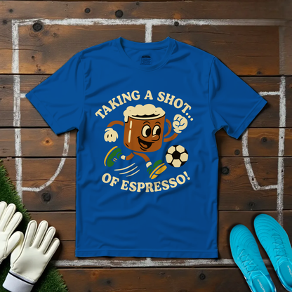 Shot of Espresso T-shirt!