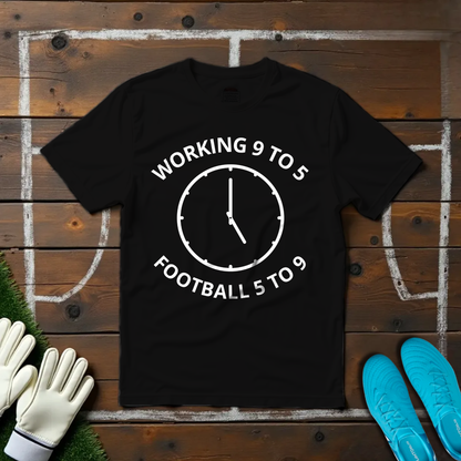 Football 5 To 9 T-shirt!