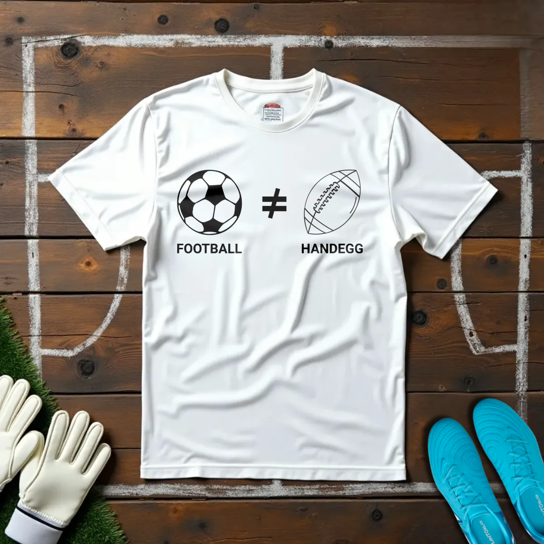 Football ≠ Handegg T-shirt!