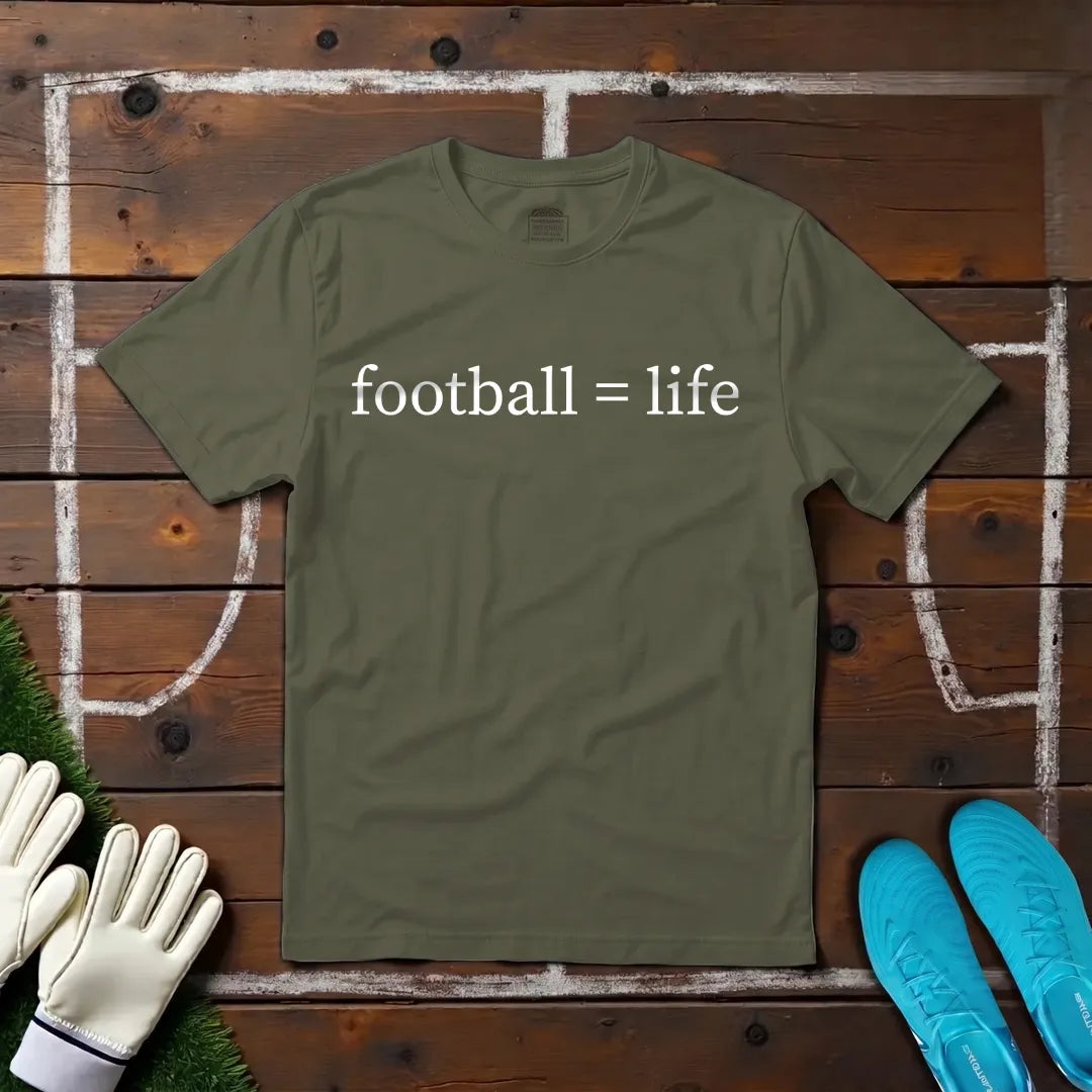Football = Life T-shirt!