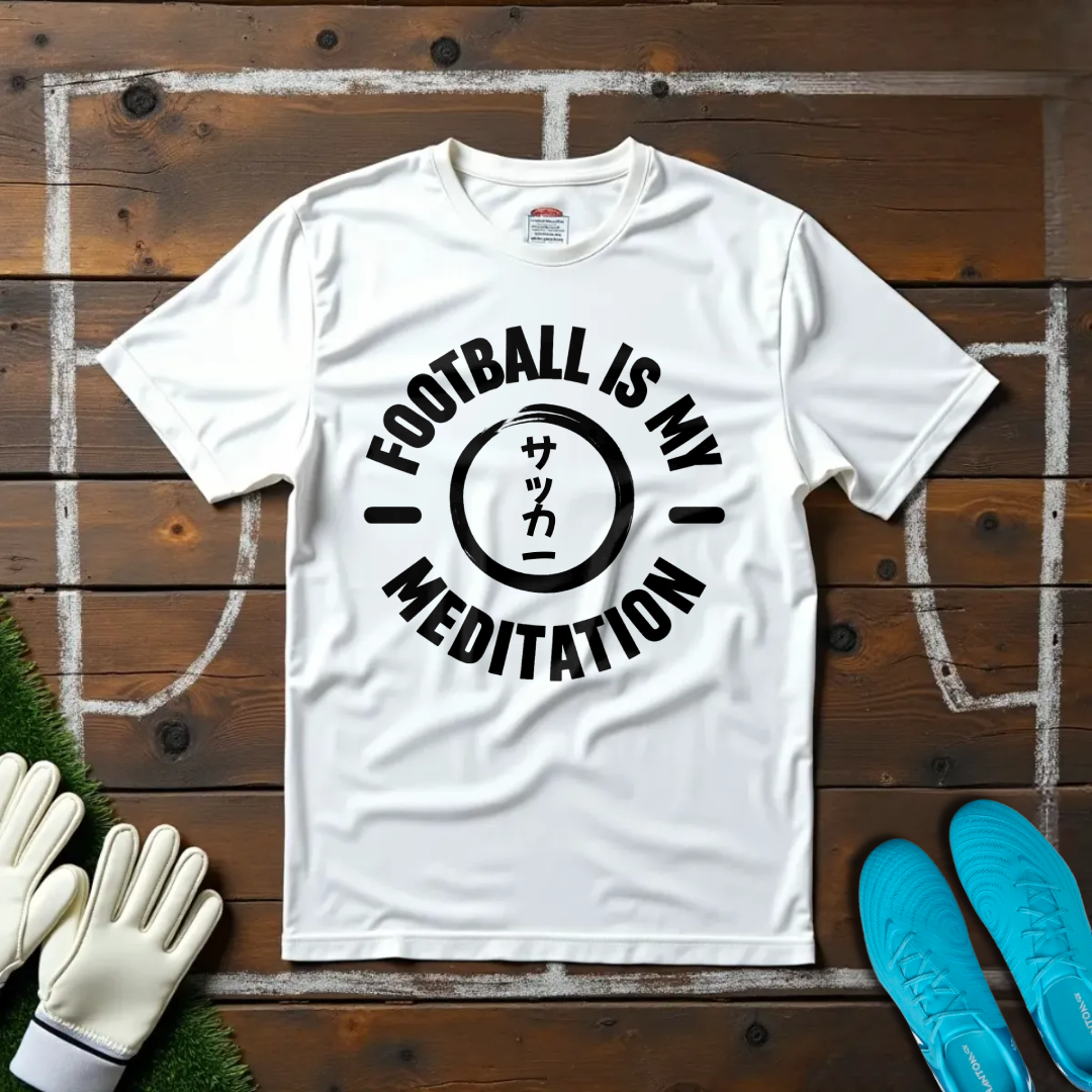 Football Is My Meditation T-shirt!