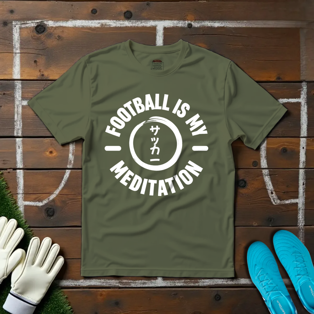 Football Is My Meditation T-shirt!