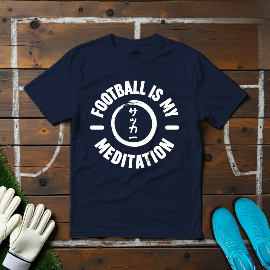 Football Is My Meditation T-shirt!