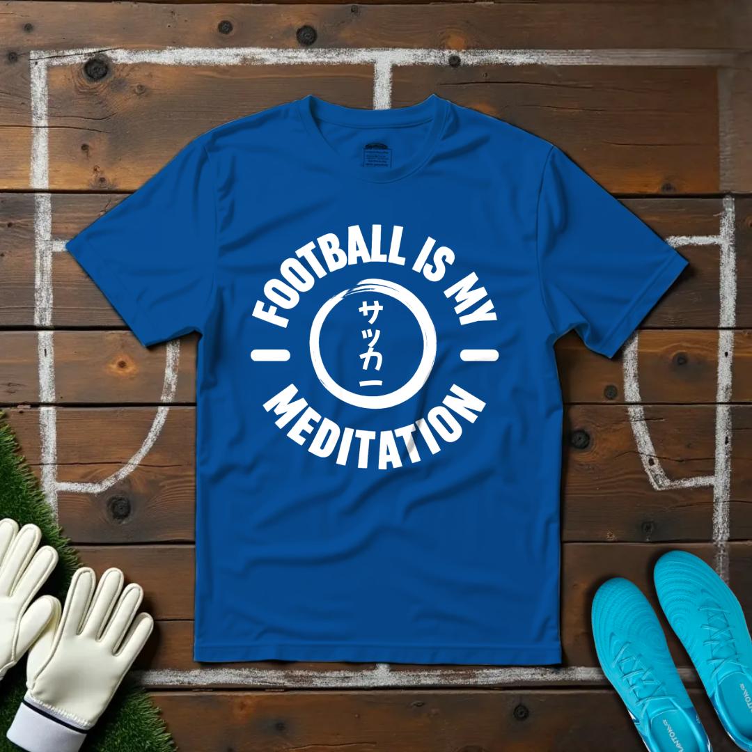 Football Is My Meditation T-shirt!