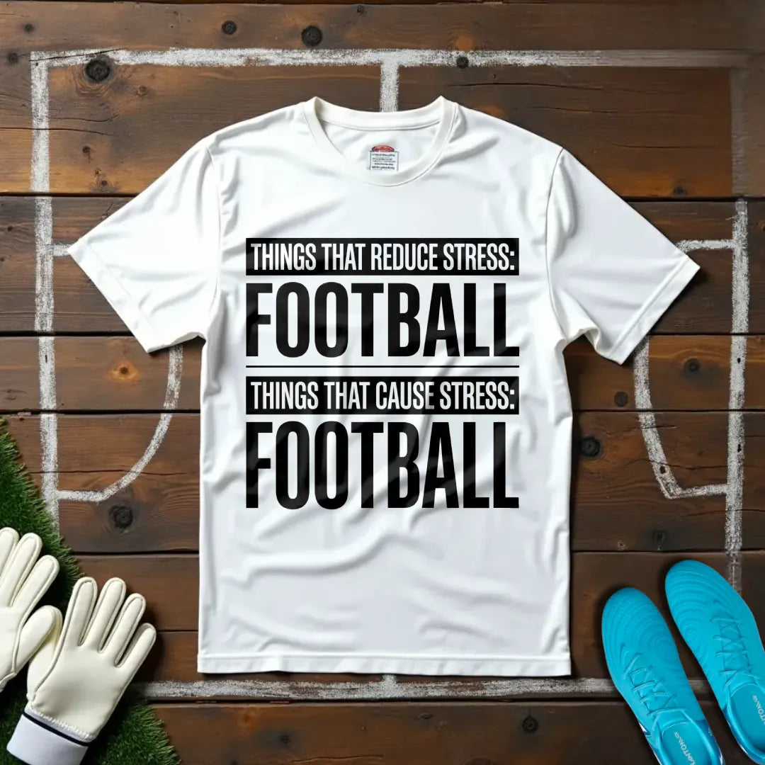 Football Reduce & Cause Stress T-shirt!