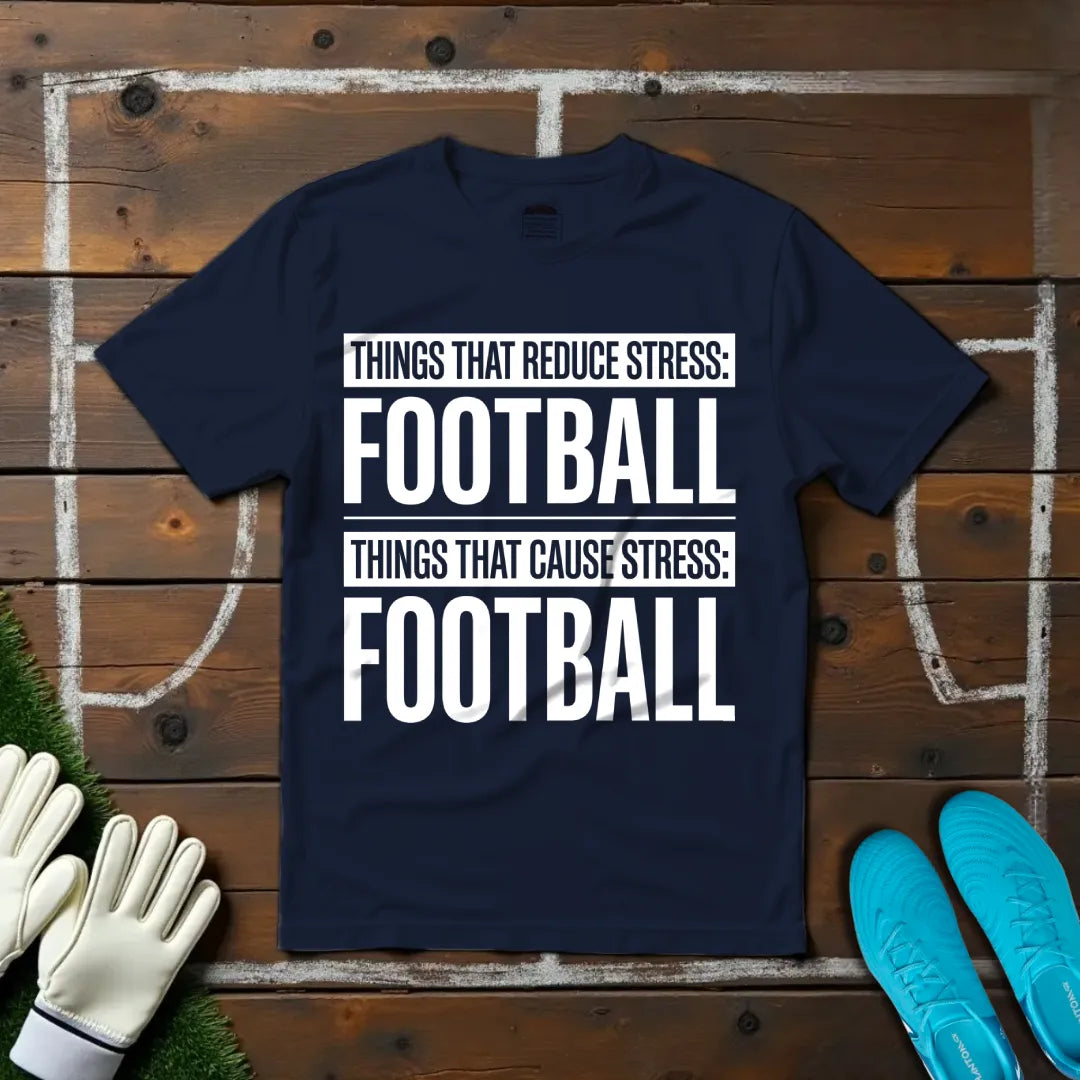 Football Reduce & Cause Stress T-shirt!