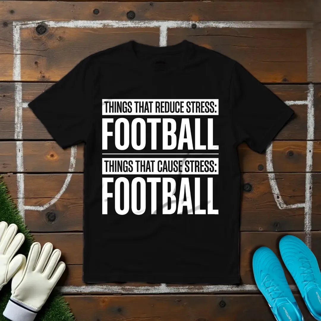 Football Reduce & Cause Stress T-shirt!