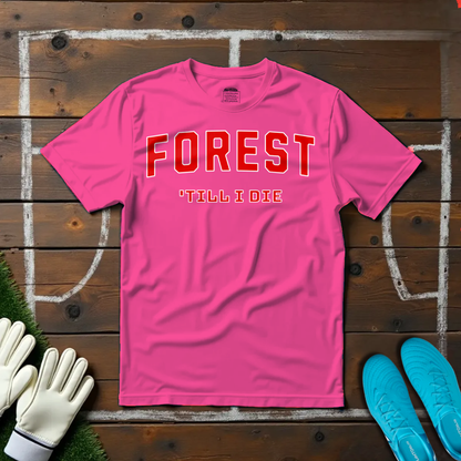Forest 'Till I Die T-shirt!