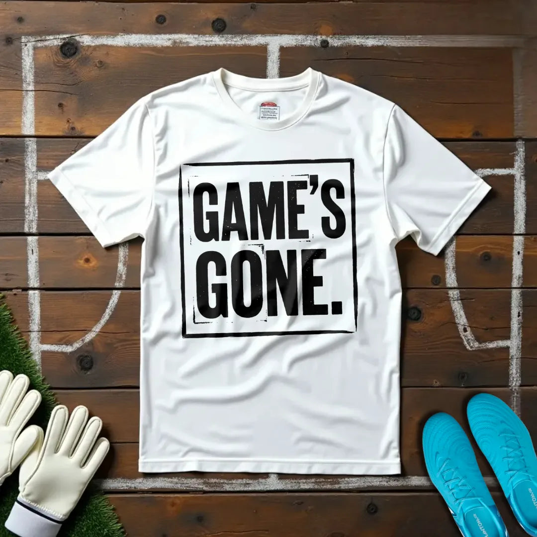 Game's Gone T-shirt!