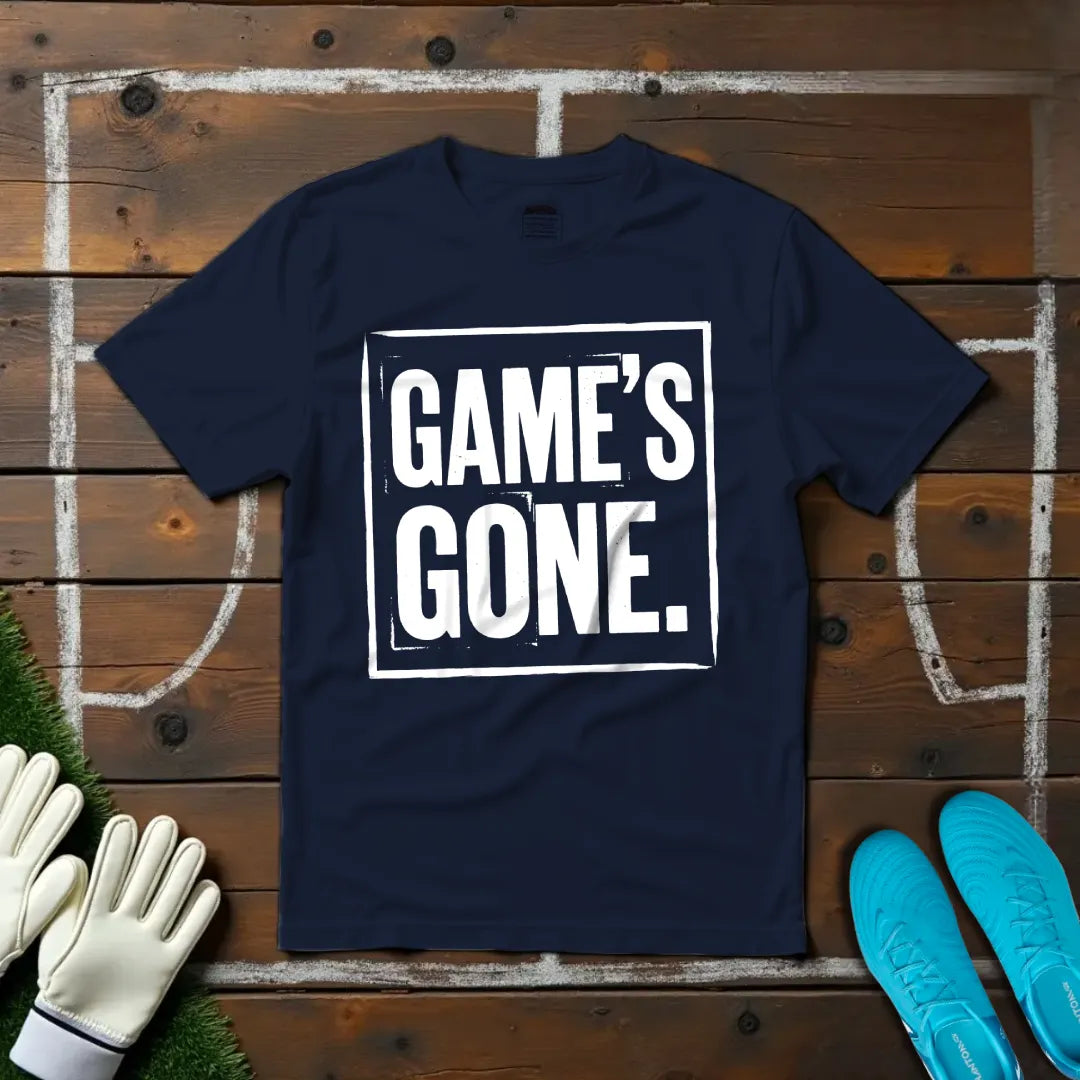 Game's Gone T-shirt!