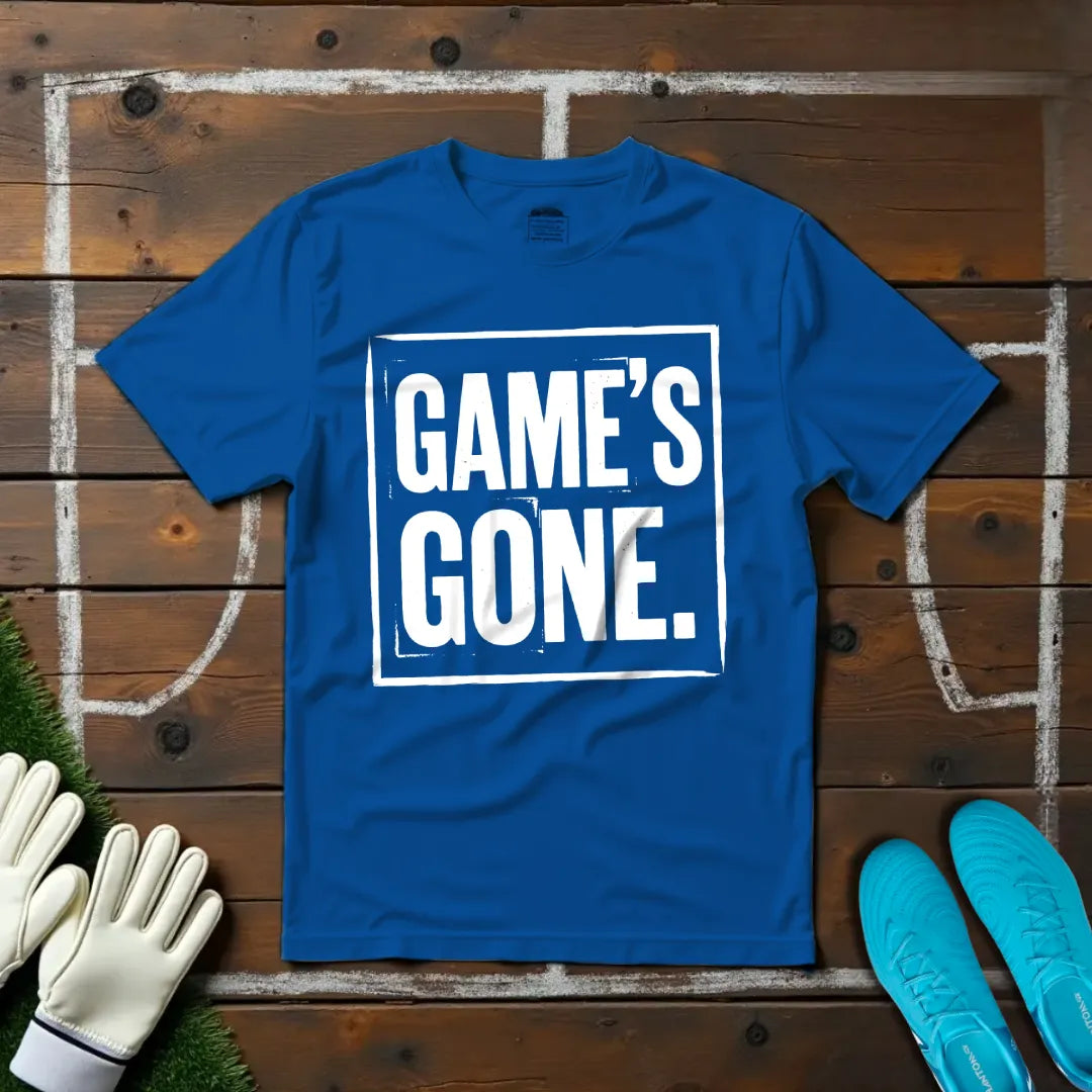 Game's Gone T-shirt!