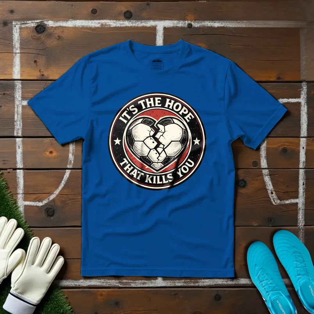 Hope Kills You T-shirt!