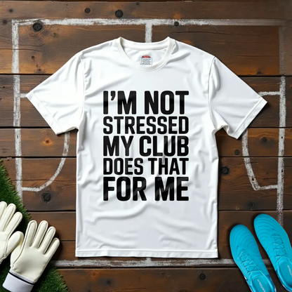 I'm Not Stressed T-shirt!
