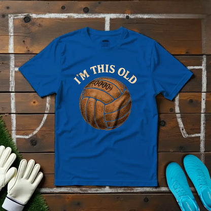 I'm This Old T-Shirt!