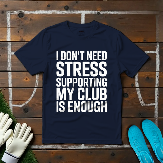 I Don't Need Stress T-shirt!