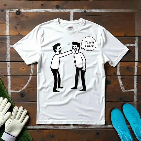 It's Just A Game T-shirt!