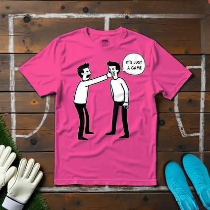 It's Just A Game T-shirt!
