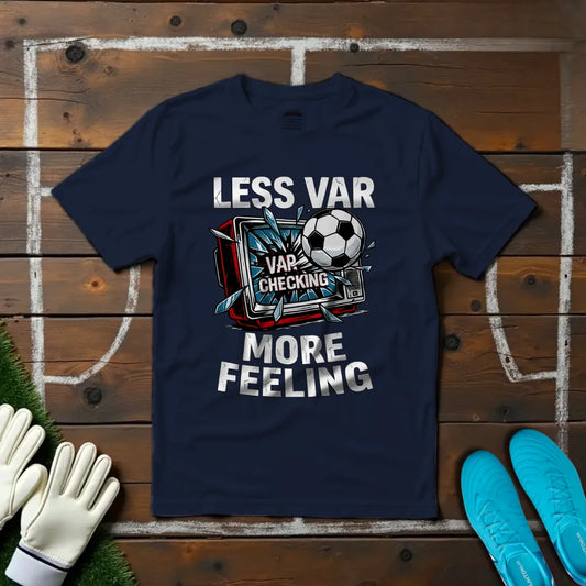 Less VAR T-shirt!