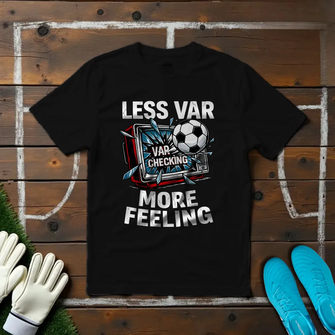 Less VAR T-shirt!