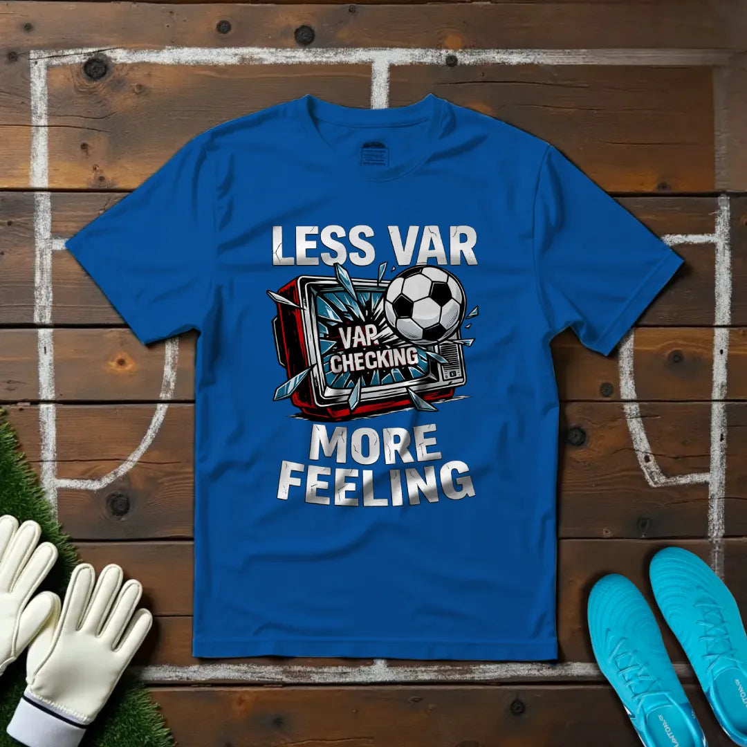 Less VAR T-shirt!