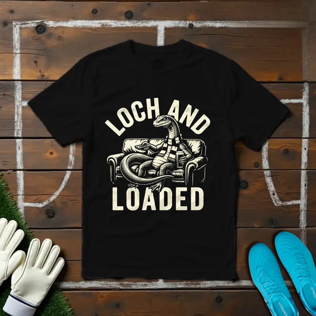 "Loch" And Loaded T-shirt!