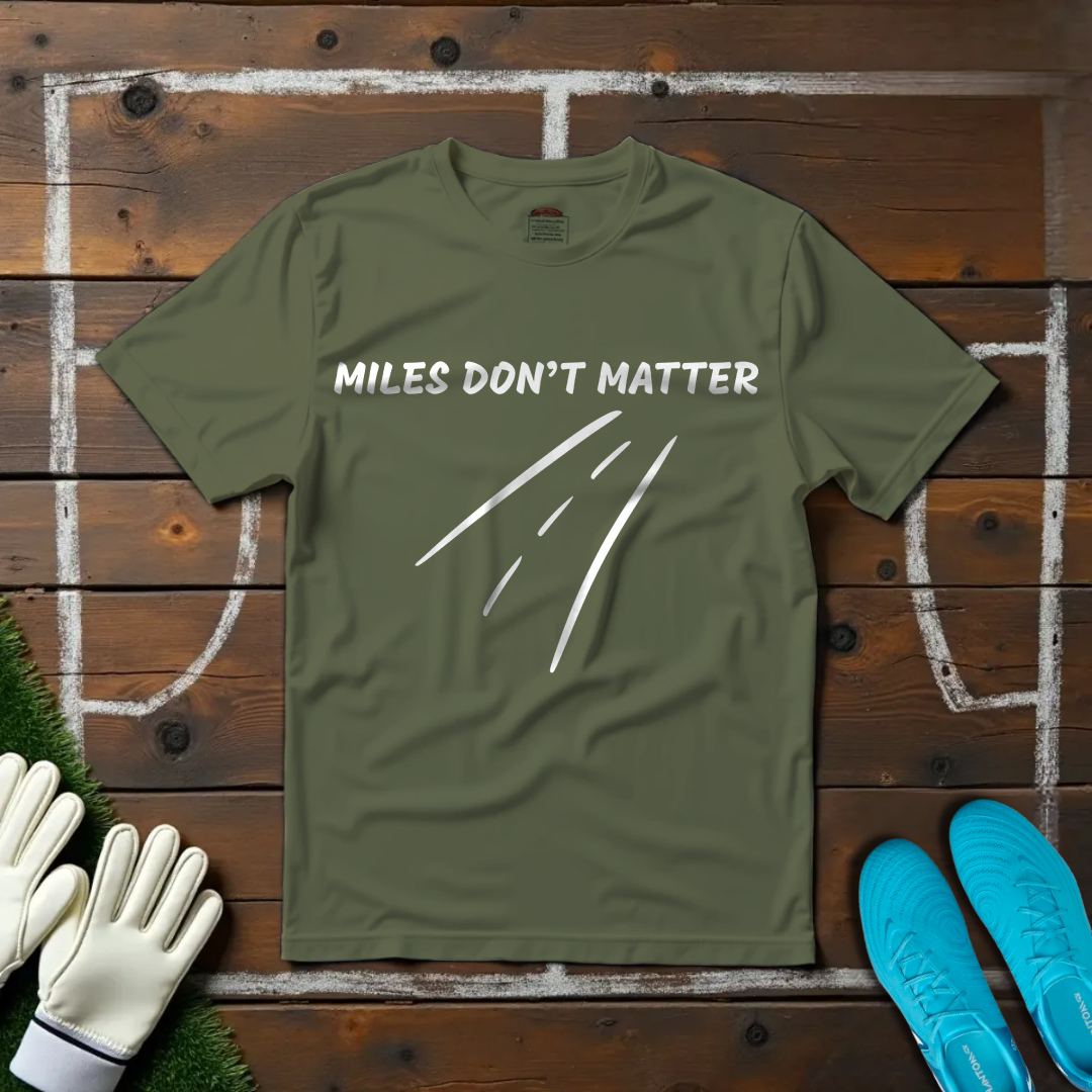 Miles Don't Matter T-shirt!