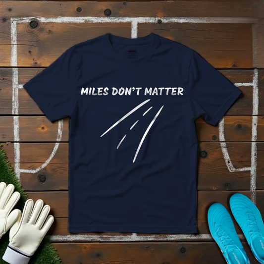 Miles Don't Matter T-shirt!