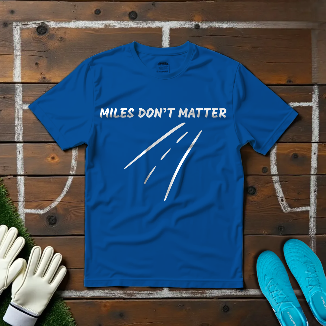 Miles Don't Matter T-shirt!