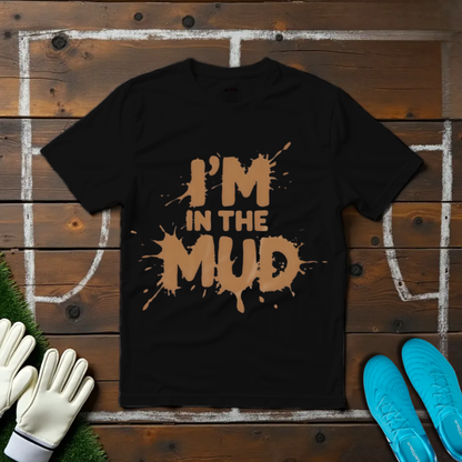 Mud T-shirt!