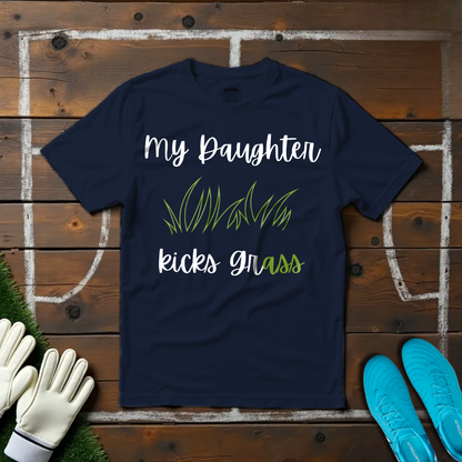 My Daughter Kicks Grass T-shirt!