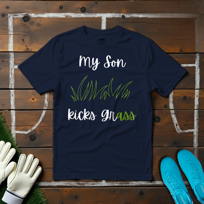 My Son Kicks Grass T-shirt!