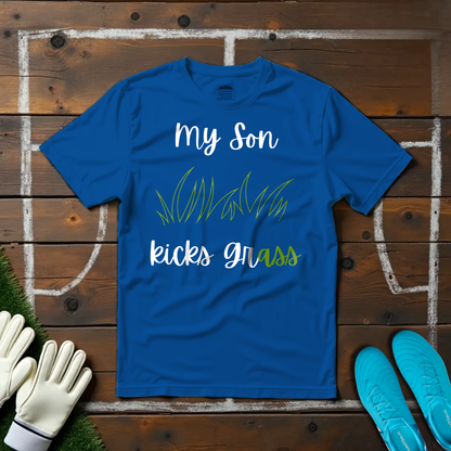 My Son Kicks Grass T-shirt!
