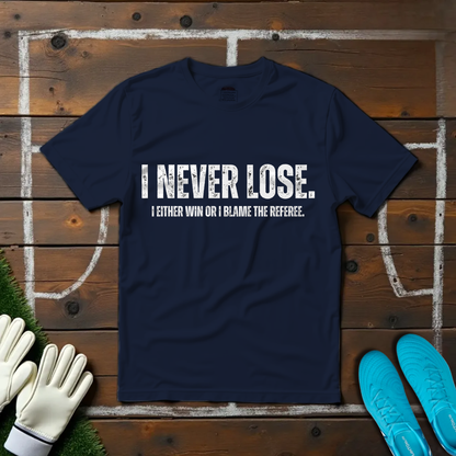 Never Lose T-shirt!