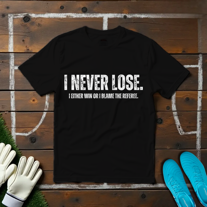 Never Lose T-shirt!