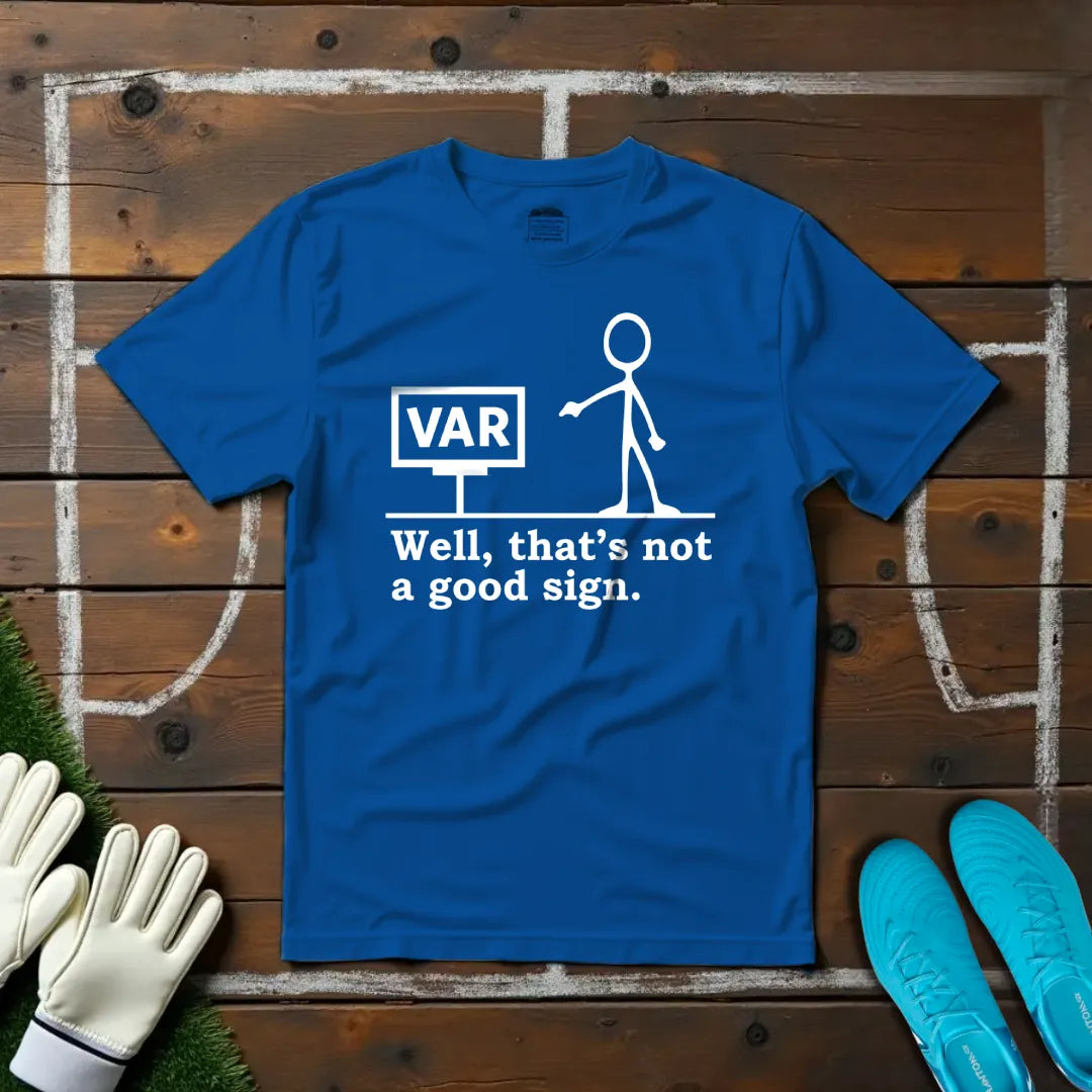 Not A Good Sign T-shirt!