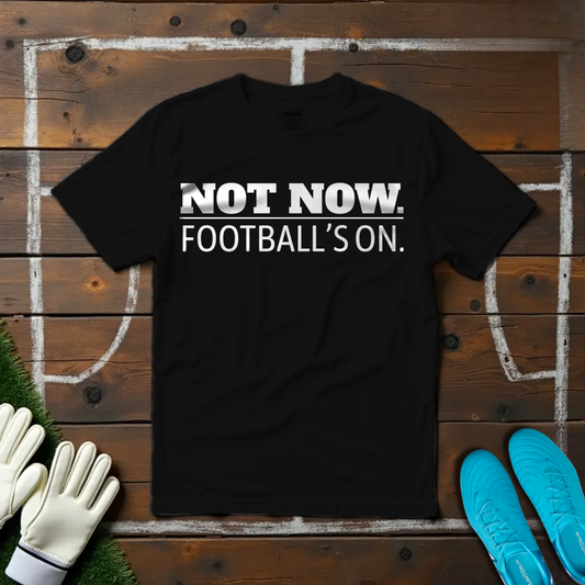 Not Now T-shirt!