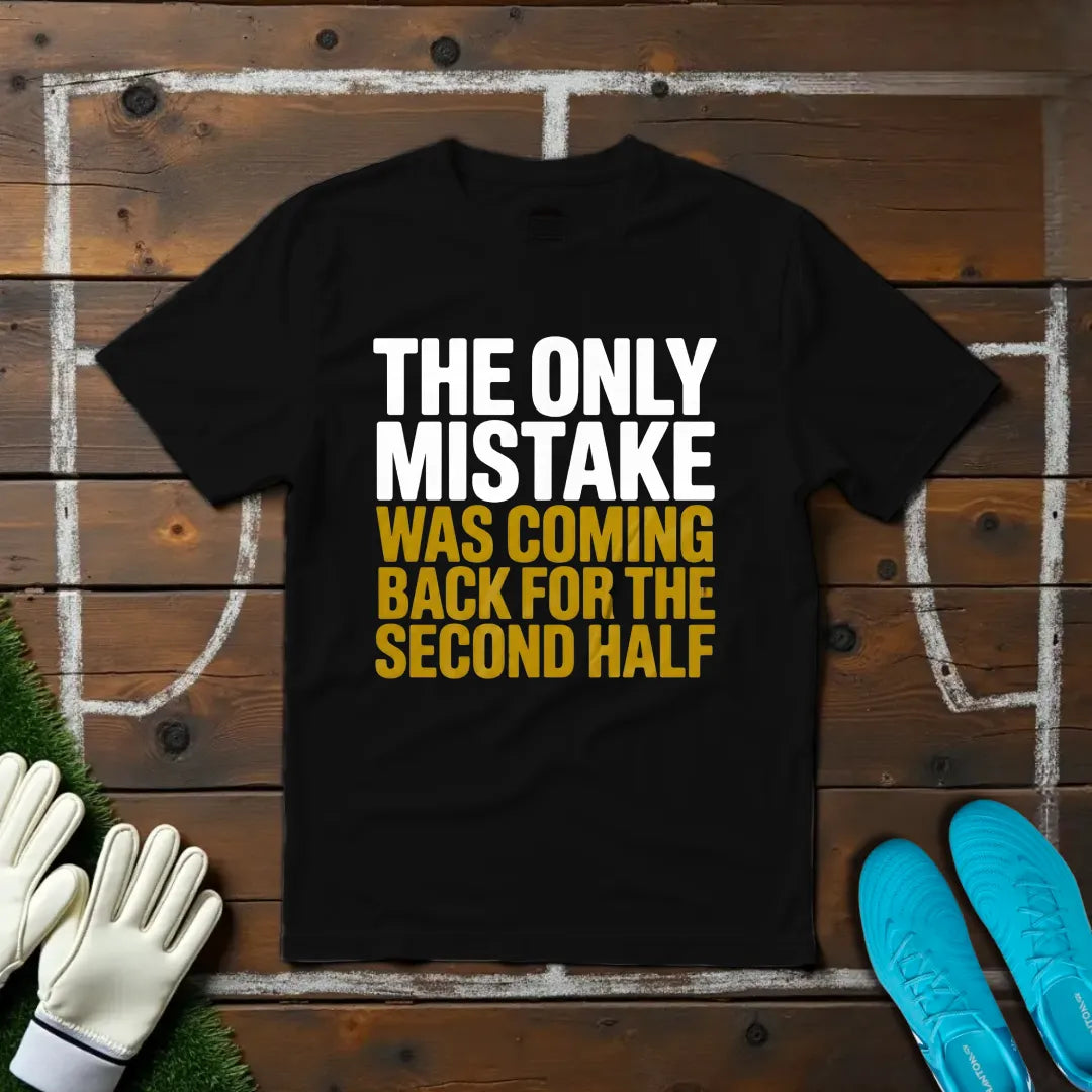 Only Mistake T-shirt!