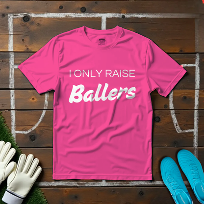 Only Raise Ballers T-shirt!
