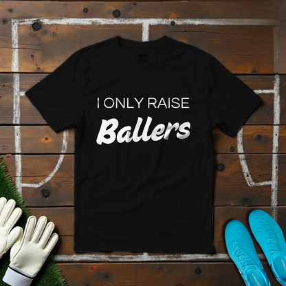 Only Raise Ballers T-shirt!