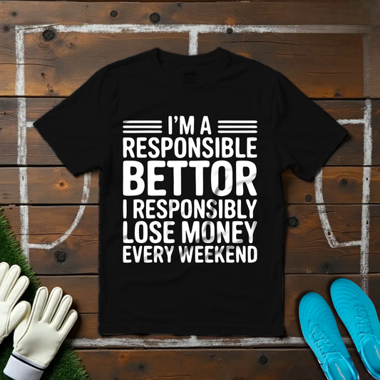 Responsible Bettor T-shirt!