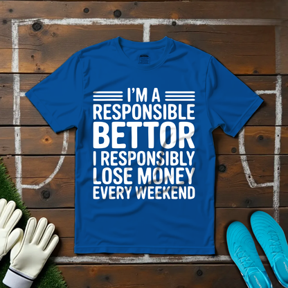 Responsible Bettor T-shirt!