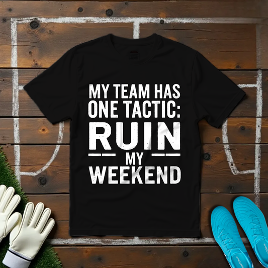 Ruin My Weekend T-shirt!