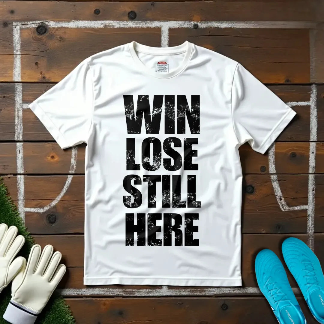 Still Here T-shirt!