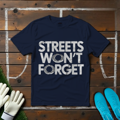Streets Won't Forget T-shirt!