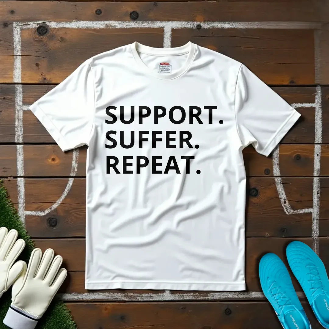Support. Suffer. Repeat. T-shirt!