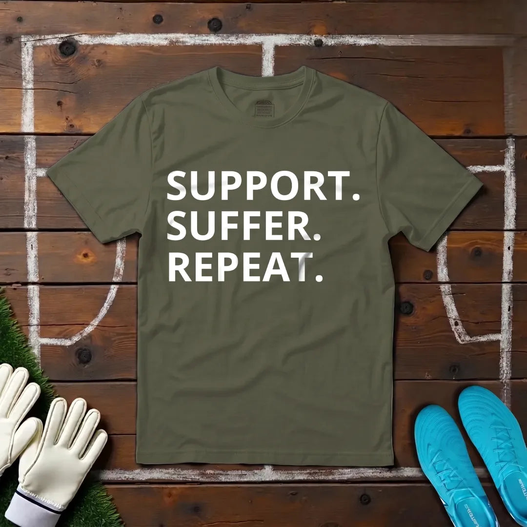 Support. Suffer. Repeat. T-shirt!