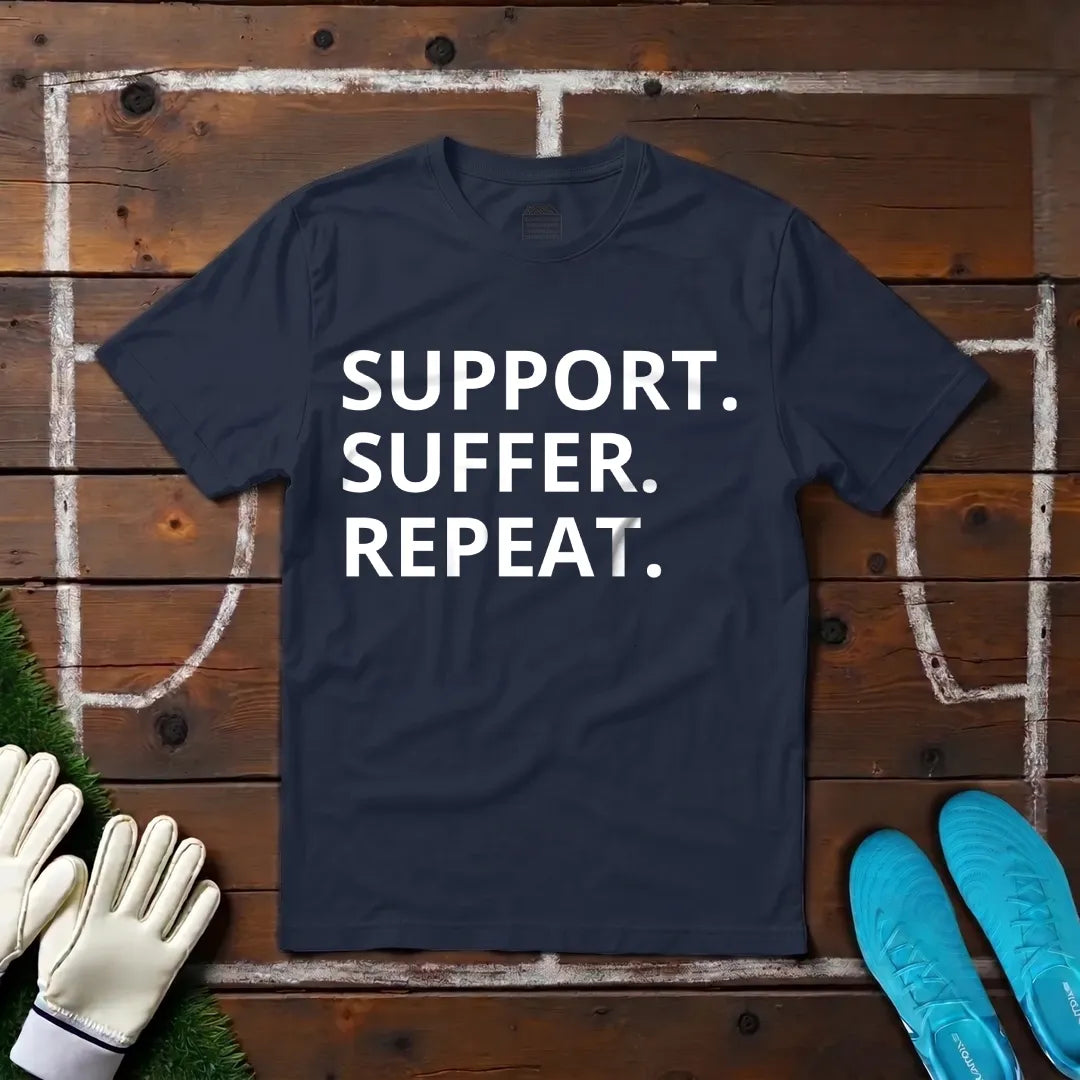 Support. Suffer. Repeat. T-shirt!
