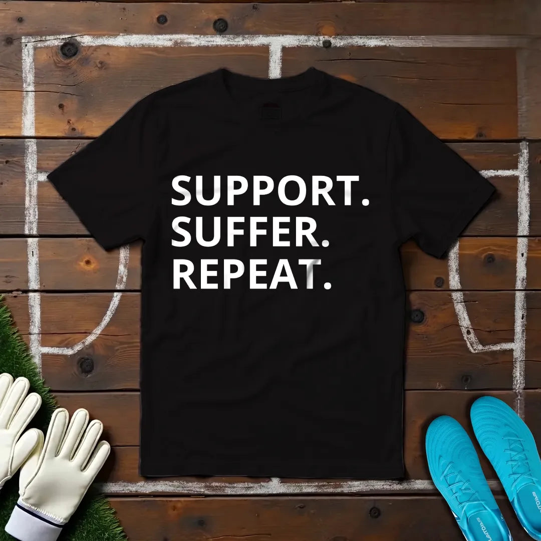Support. Suffer. Repeat. T-shirt!