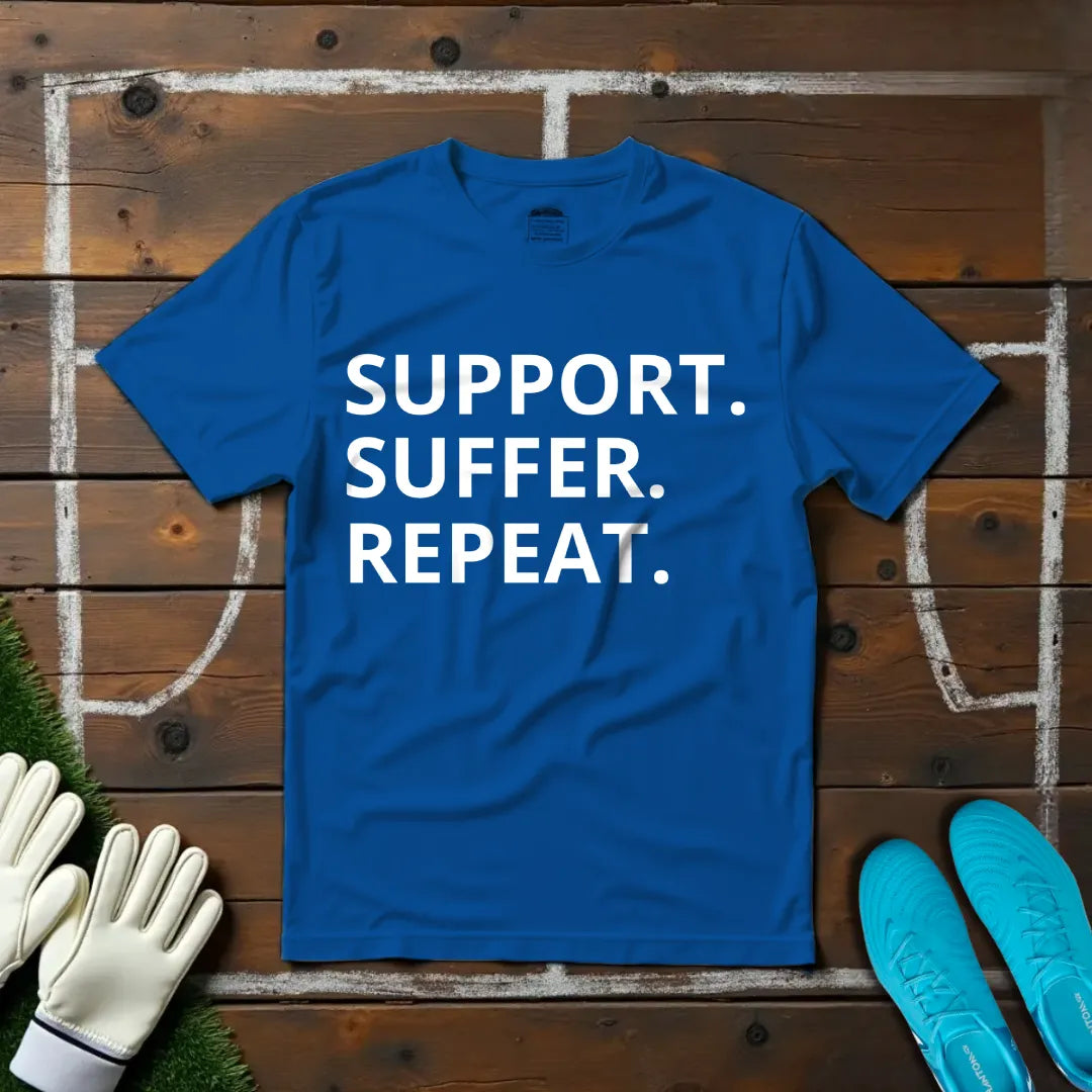 Support. Suffer. Repeat. T-shirt!