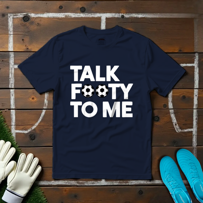 Talk Footy To Me T-shirt!
